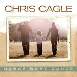 Dance Baby Dance (Single) - Chris Cagle