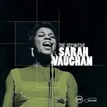 Nghe và tải nhạc hot The Definitive Sarah Vaughan online