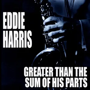 Greater Than The Sum Of His Parts - Eddie Harris