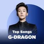 Những Bài Hát Hay Nhất Của G-Dragon (BIGBANG)