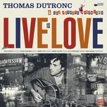 Tải nhạc Live Is Love - Thomas Dutronc