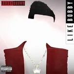 Download nhạc hot Like Bobby (Single) về máy