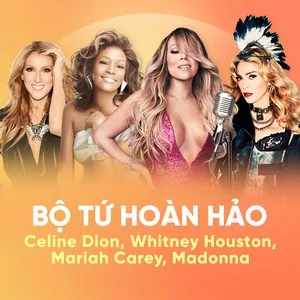 Bộ Tứ Hoàn Hảo: Whitney Houston, Celine Dion, Mariah Carey, Madonna - Whitney Houston, Celine Dion, Mariah Carey, V.A