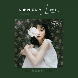 Lonely Love (Single) - Trang Hàn, Hoàng Thống, TDK