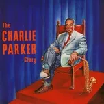 Nghe nhạc The Charlie Parker Story - Charlie Parker