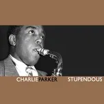 Nghe nhạc Stupendous - Charlie Parker