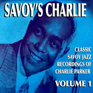 Savoy's Charlie, Vol. 1 - Charlie Parker