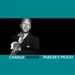 Ca nhạc Parker's Mood - Charlie Parker