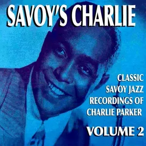 Savoy's Charlie, Vol. 2 - Charlie Parker