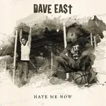 Nghe nhạc Hate Me Now - Dave East