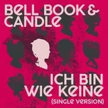 Nghe ca nhạc Ich Bin Wie Keine (Single Version) - Bell Book & Candle