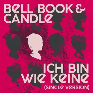Ich Bin Wie Keine (Single Version) - Bell Book & Candle