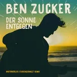 Der Sonne Entgegen (Anstandslos & Durchgeknallt Remix) (Single) - Ben Zucker