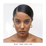 Nghe nhạc Why Her Not Me (Single) - Grace Carter
