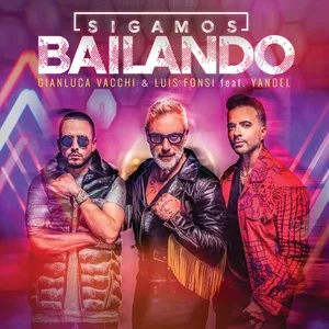 Sigamos Bailando (Single) - Gianluca Vacchi, Luis Fonsi, Yandel