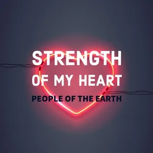 Strength Of My Heart (Single) - People Of The Earth