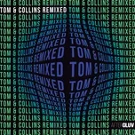 Nghe nhạc Tom & Collins Remixed (EP) - Tom & Collins