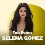 Những Bài Hát Hay Nhất Của Selena Gomez