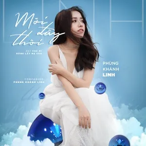 Mới Đây Thôi (Chú Ơi Đừng Lấy Mẹ Con OST) (Single) - Phùng Khánh Linh