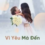 Vì Yêu Mà Đến