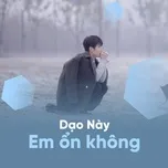 Em Dạo Này Ổn Không?