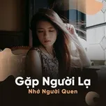 Gặp Một Người Lạ Chợt Nhớ Một Người Quen