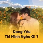 Đang Yêu Thì Mình Nghe Gì?