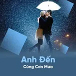 Anh Đến Cùng Cơn Mưa