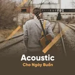 Download nhạc Mp3 Acoustic Tâm Trạng Cho Ngày Buồn Nên Nghe - Nhạc Việt Cover Nhẹ Nhàng online