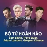 Nghe và tải nhạc hay Bộ Tứ Hoàn Hảo: Sam Smith, Troye Sivan, Adam Lambert, Greyson Chance Mp3 trực tuyến