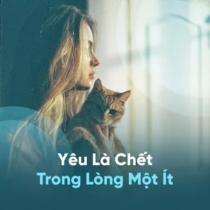 Yêu Là Chết Trong Lòng Một Ít - V.A