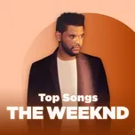 Những Bài Hát Hay Nhất Của The Weeknd