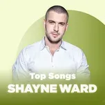 Những Bài Hát Hay Nhất Của Shayne Ward