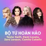 Tải nhạc hot Bộ Tứ Hoàn Hảo: Taylor Swift, Demi Lovato, Zara Larsson, Camila Cabello trực tuyến miễn phí