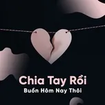 Chia Tay Rồi, Buồn Hôm Nay Thôi - Acoustic Tâm Trạng Sau Chia Tay