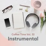 Nghe nhạc Coffee Time Vol. 32 - Instrumental - V.A