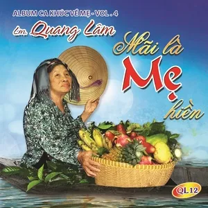 Mãi Là Mẹ Hiền (Thánh Ca Vol. 7) - LM. Quang Lâm