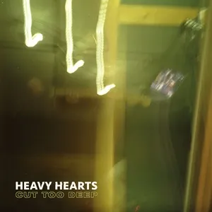 Cut Too Deep (Single) - Heavy Hearts