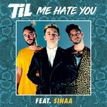 Tải nhạc hay Me Hate You (Single) Mp3 về máy