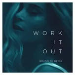 Tải nhạc Work It Out (Bruno Be Remix) (Single) nhanh nhất