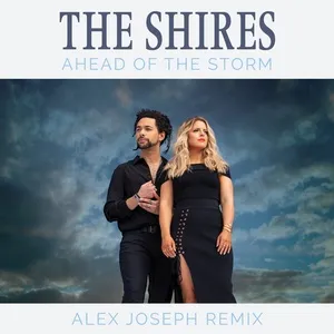 Ahead Of The Storm (Alex Joseph Remix) (Single) - The Shires