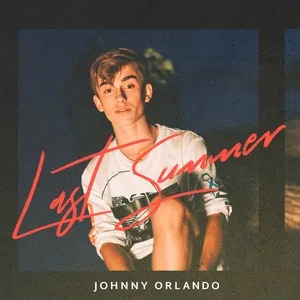 Last Summer (Single) - Johnny Orlando