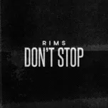 Ca nhạc Don't Stop (Single) - Rims