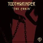 Nghe nhạc The Chain (Single) - Toothgrinder