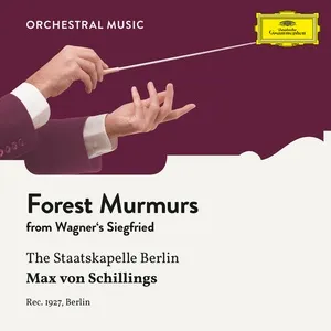 Wagner: Siegfried: Forest Murmurs (Single) - Staatskapelle Berlin, Max von Schillings