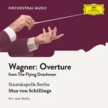 Ca nhạc Wagner: The Flying Dutchman: Overture (Single) - Staatskapelle Berlin, Max von Schillings