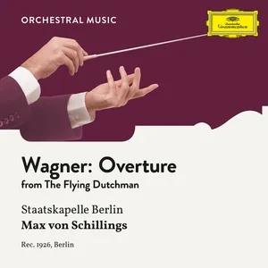 Wagner: The Flying Dutchman: Overture (Single) - Staatskapelle Berlin, Max von Schillings