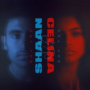 Say Yes (Single) - Shaan, Celina