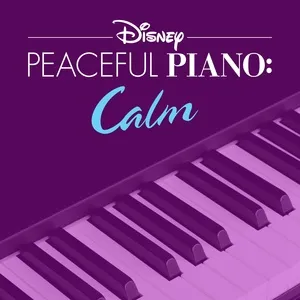 Disney Peaceful Piano: Calm - Disney Peaceful Piano