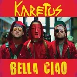 Ca nhạc Bella Ciao (Single) - Karetus